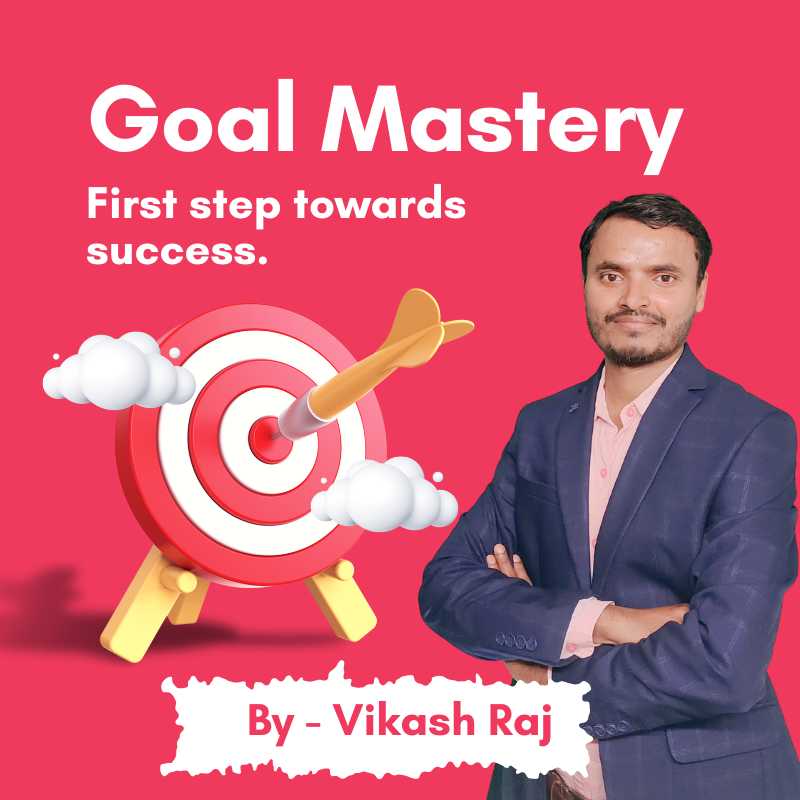 Goal Mastery : First step towards success